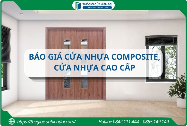 Báo giá cửa nhựa Composite, cửa nhựa cao cấp T6/2026